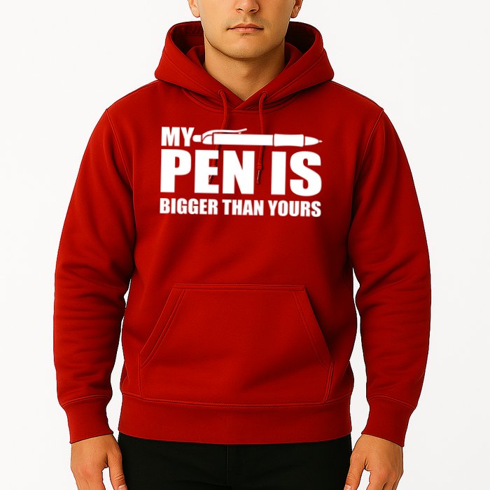 My Pen Is Bigger Then Yours Hoodie