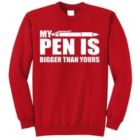 My Pen Is Bigger Then Yours Sweatshirt