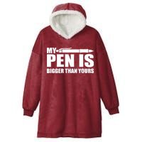 My Pen Is Bigger Then Yours Hooded Wearable Blanket