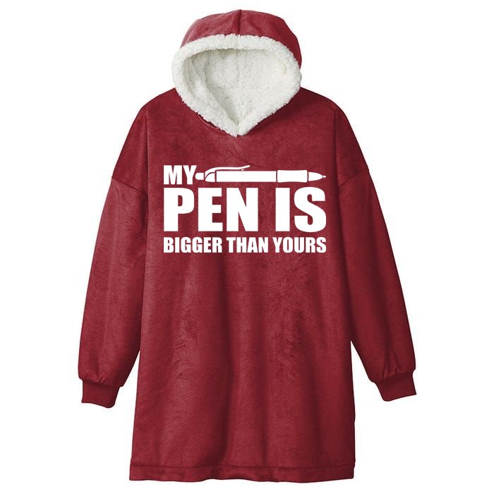 My Pen Is Bigger Then Yours Hooded Wearable Blanket