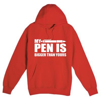 My Pen Is Bigger Then Yours Premium Pullover Hoodie