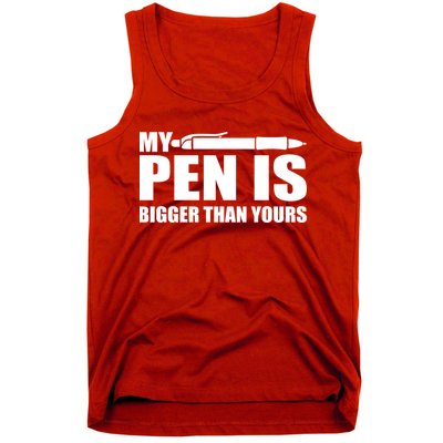 My Pen Is Bigger Then Yours Tank Top