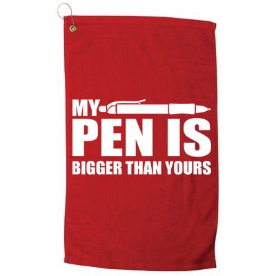 My Pen Is Bigger Then Yours Golf Towel