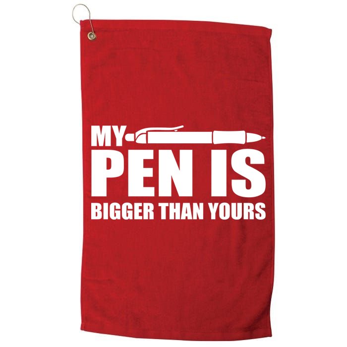 My Pen Is Bigger Then Yours Golf Towel