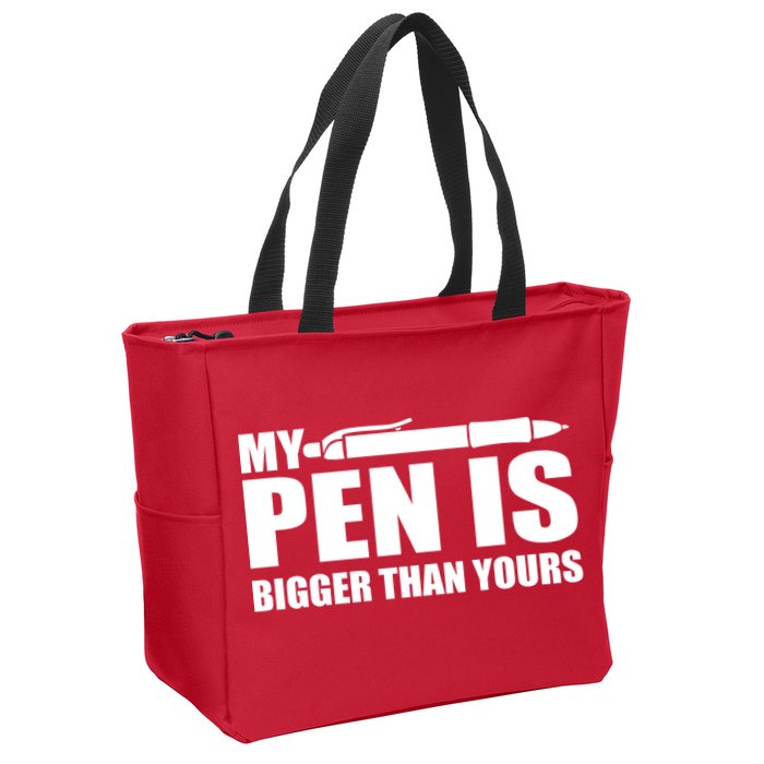 My Pen Is Bigger Then Yours Zip Tote Bag