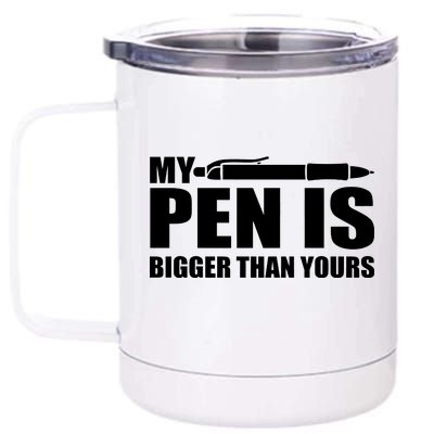 My Pen Is Bigger Then Yours 12 oz Stainless Steel Tumbler Cup