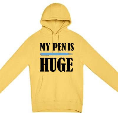 My Pen Is Huge Premium Pullover Hoodie