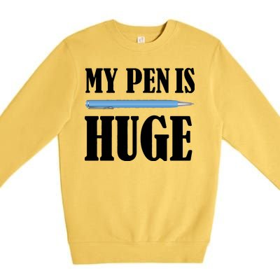 My Pen Is Huge Premium Crewneck Sweatshirt