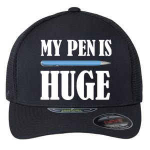 My Pen Is Huge Flexfit Unipanel Trucker Cap