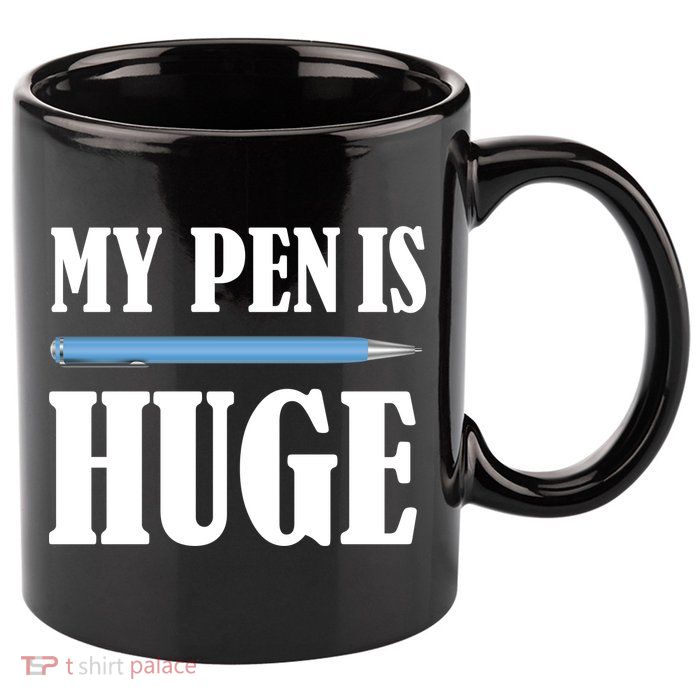 My Pen Is Huge 11oz C Handle Ceramic Mug