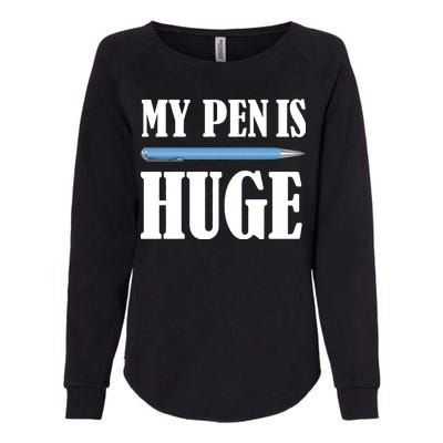 My Pen Is Huge Womens California Wash Sweatshirt