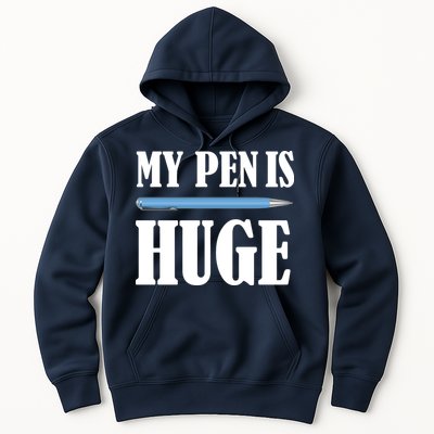 My Pen Is Huge Hoodie