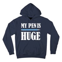 My Pen Is Huge Hoodie