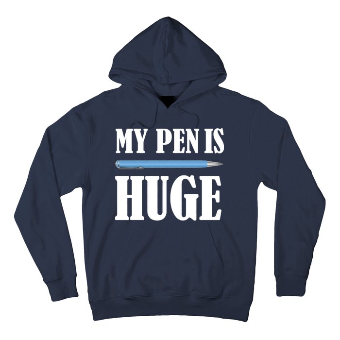 My Pen Is Huge Hoodie