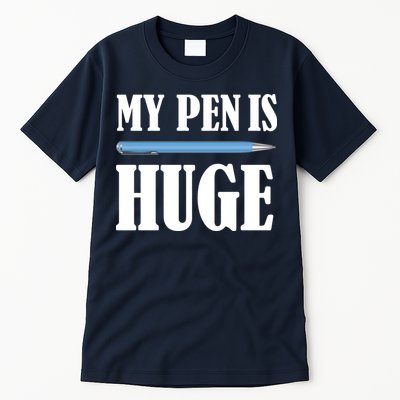 My Pen Is Huge Tall T-Shirt