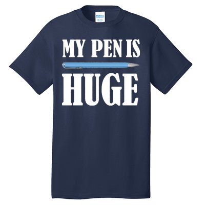 My Pen Is Huge Tall T-Shirt