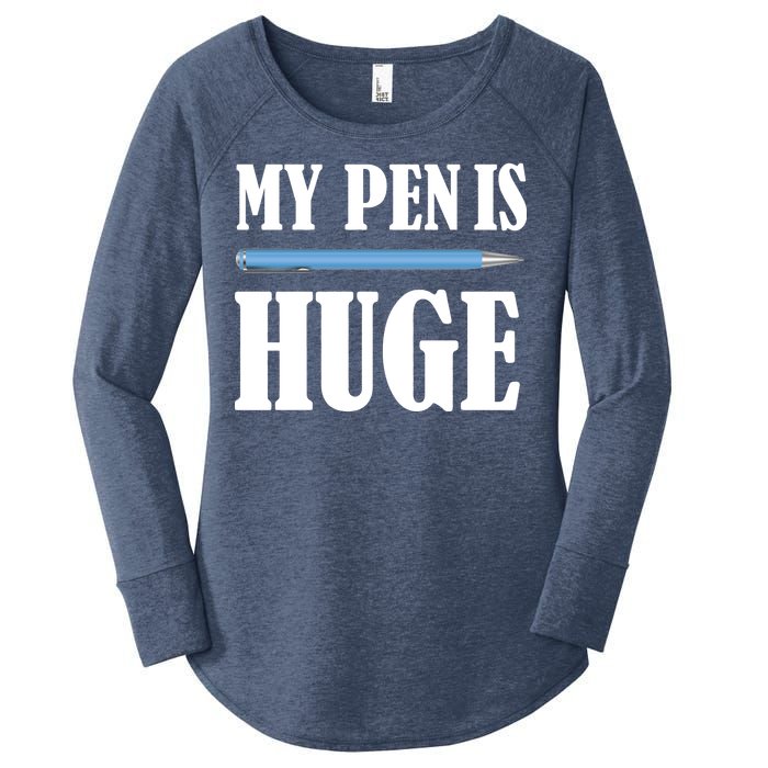 My Pen Is Huge Women's Perfect Tri Tunic Long Sleeve Shirt