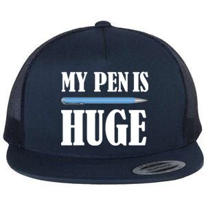 My Pen Is Huge Flat Bill Trucker Hat