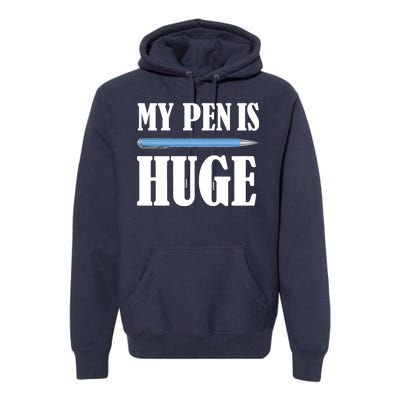 My Pen Is Huge Premium Hoodie