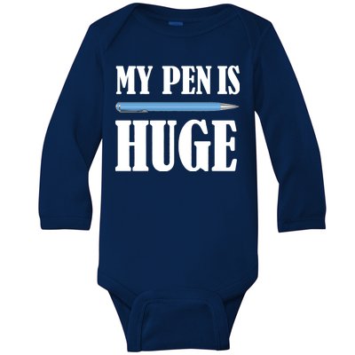 My Pen Is Huge Baby Long Sleeve Bodysuit