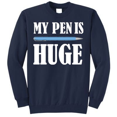 My Pen Is Huge Tall Sweatshirt