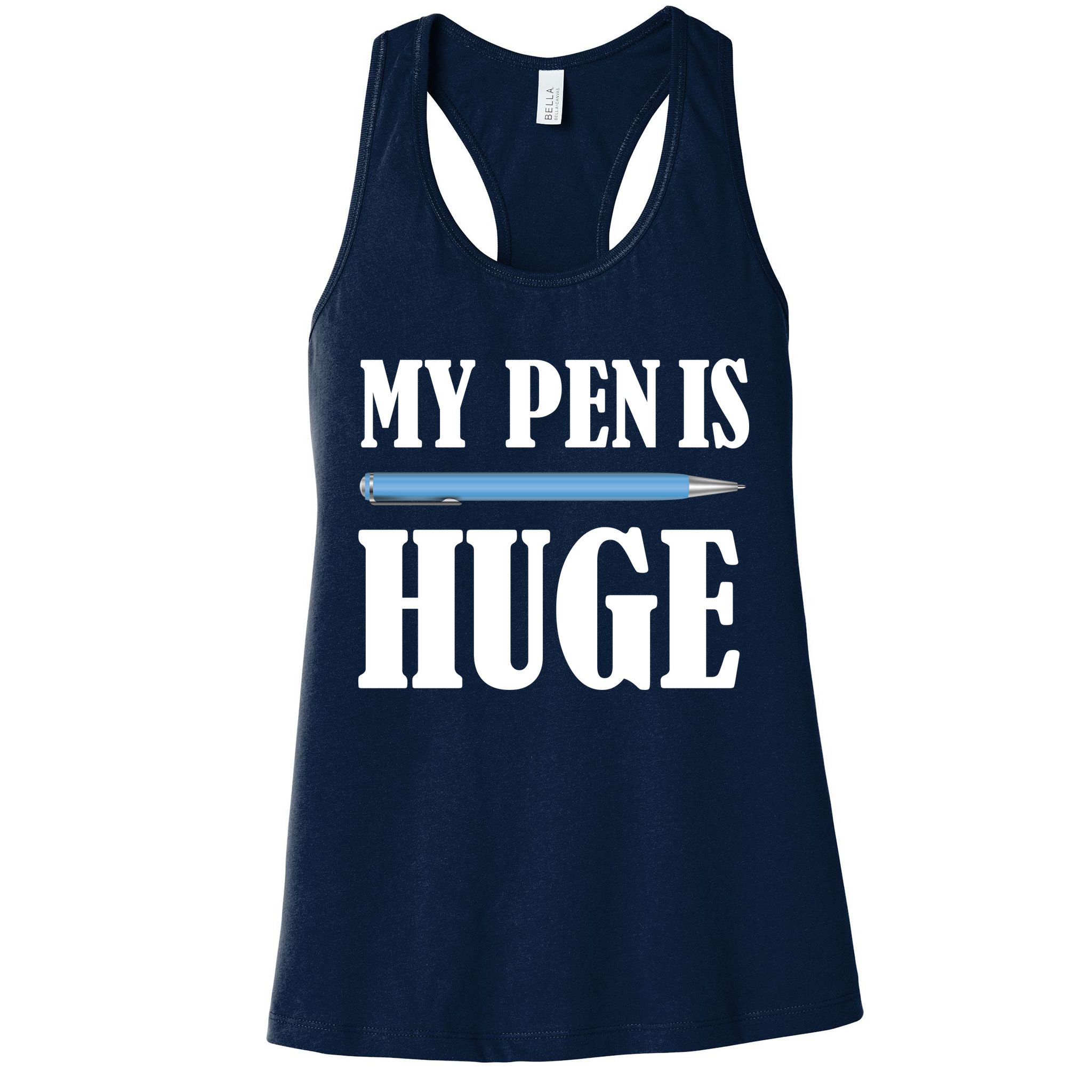 My Pen Is Huge Womens Tank Top