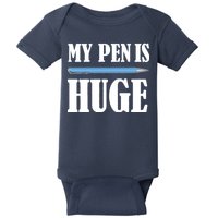 My Pen Is Huge Baby Bodysuit