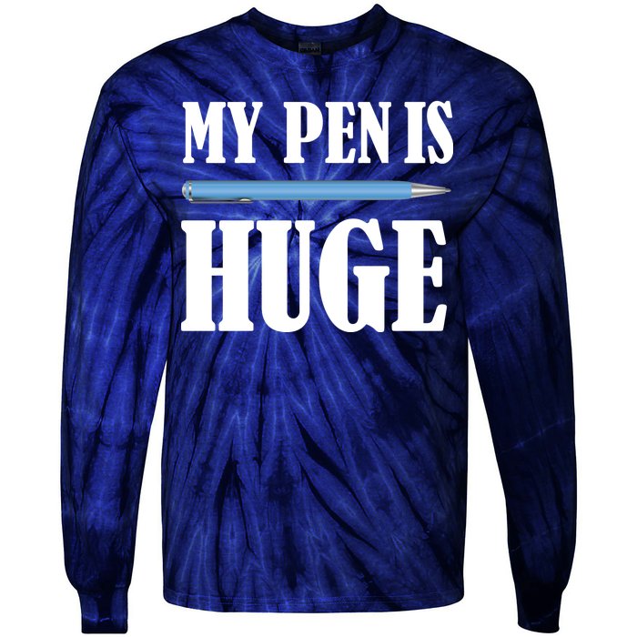 My Pen Is Huge Tie-Dye Long Sleeve Shirt