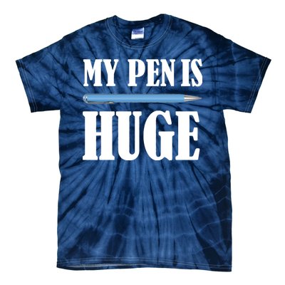 My Pen Is Huge Tie-Dye T-Shirt