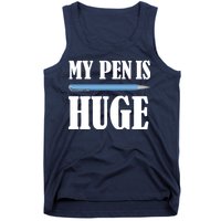 My Pen Is Huge Tank Top