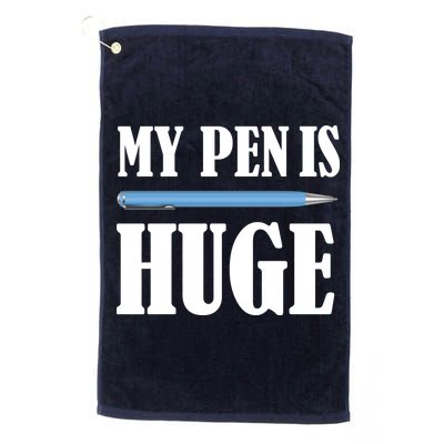 My Pen Is Huge Golf Towel
