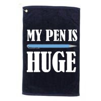 My Pen Is Huge Platinum Collection Golf Towel