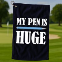 My Pen Is Huge Golf Towel