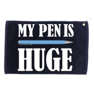 My Pen Is Huge Grommeted Golf Towel