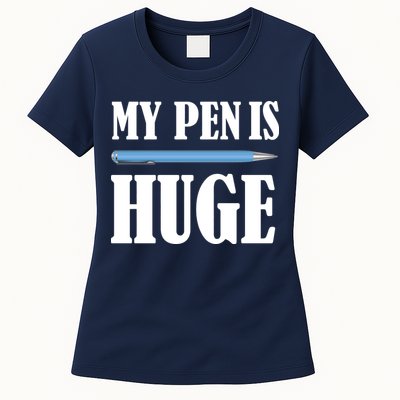 My Pen Is Huge Womens T-Shirt