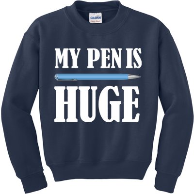 My Pen Is Huge Kids Sweatshirt