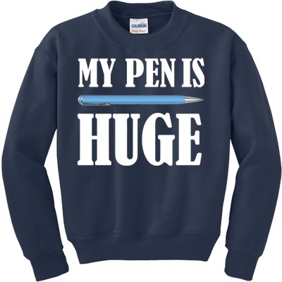 My Pen Is Huge Kids Sweatshirt