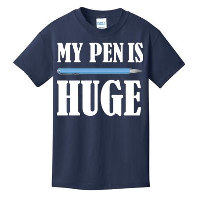 My Pen Is Huge Kids T-Shirt