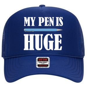 My Pen Is Huge High Crown Mesh Back Trucker Hat