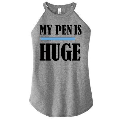 My Pen Is Huge Women's Perfect Tri Rocker Tank