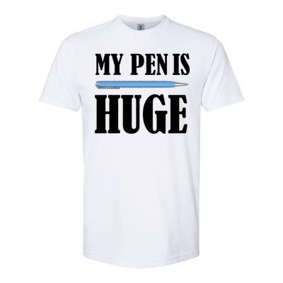 My Pen Is Huge Softstyle CVC T-Shirt