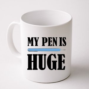 My Pen Is Huge Coffee Mug