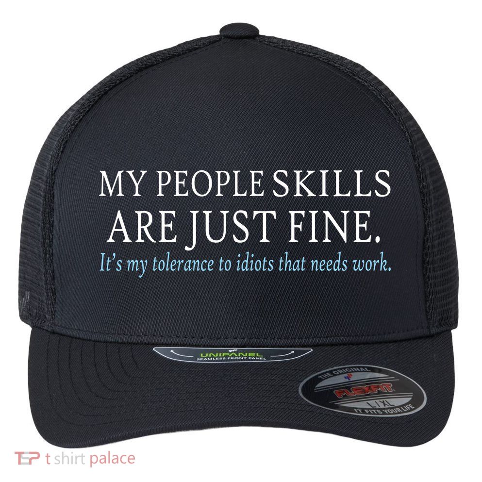 My People Skills Are Just Fine Flexfit Unipanel Trucker Cap