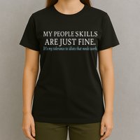 My People Skills Are Just Fine T-Shirt