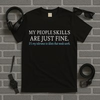 My People Skills Are Just Fine T-Shirt