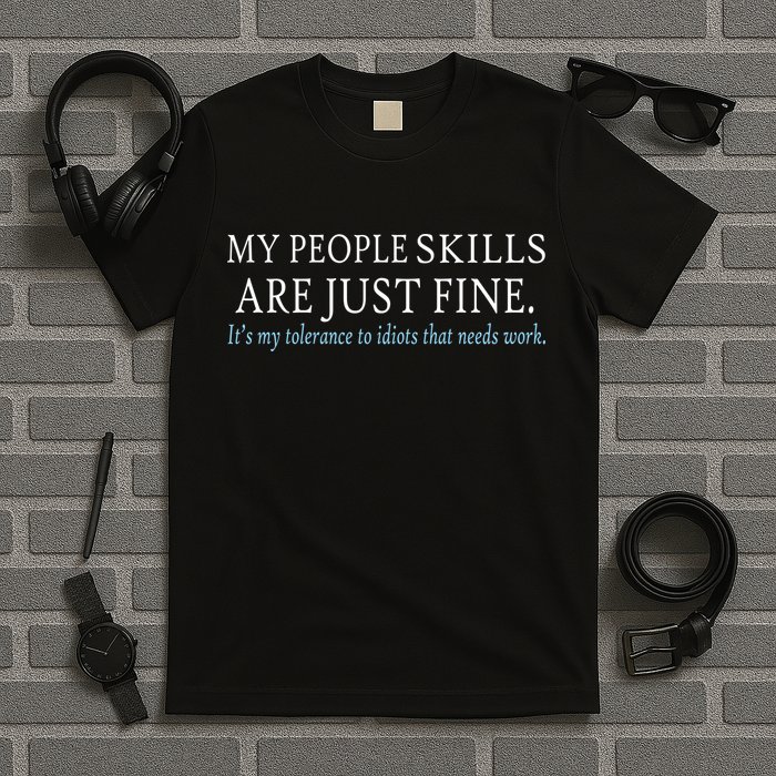 My People Skills Are Just Fine T-Shirt