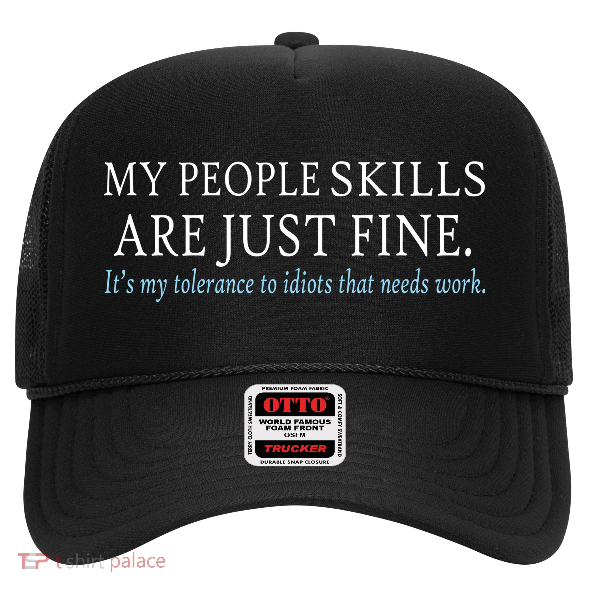 My People Skills Are Just Fine Trucker Hat