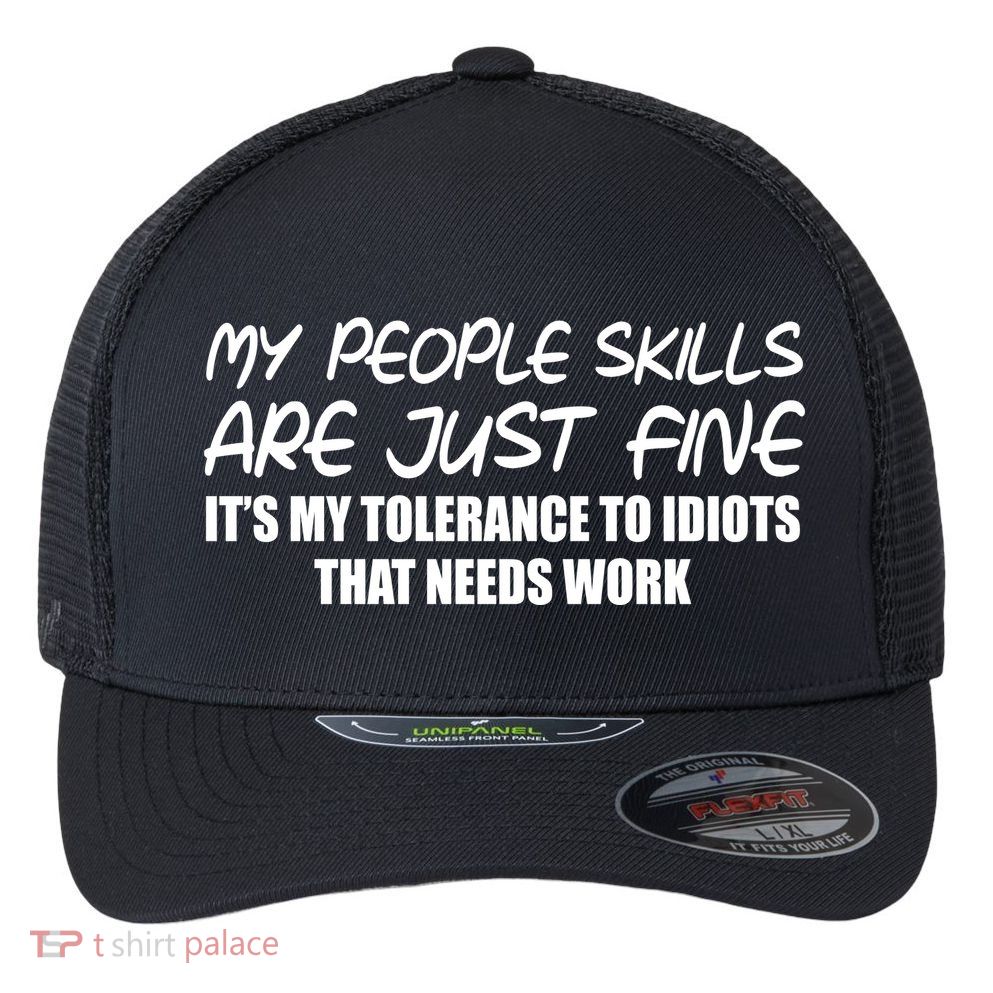 My People Skills Are Just Fine Funny Flexfit Unipanel Trucker Cap