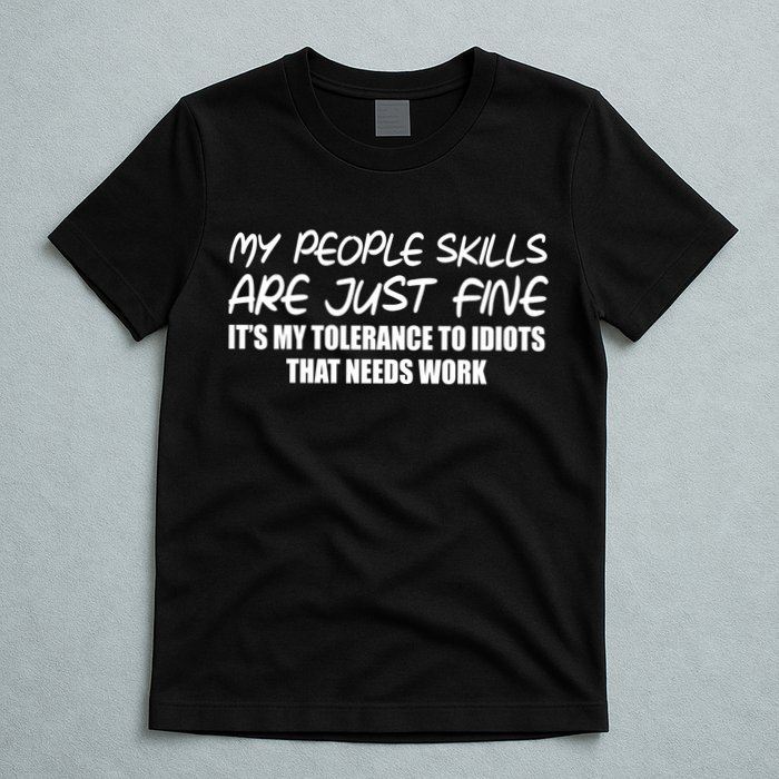 My People Skills Are Just Fine Funny T-Shirt
