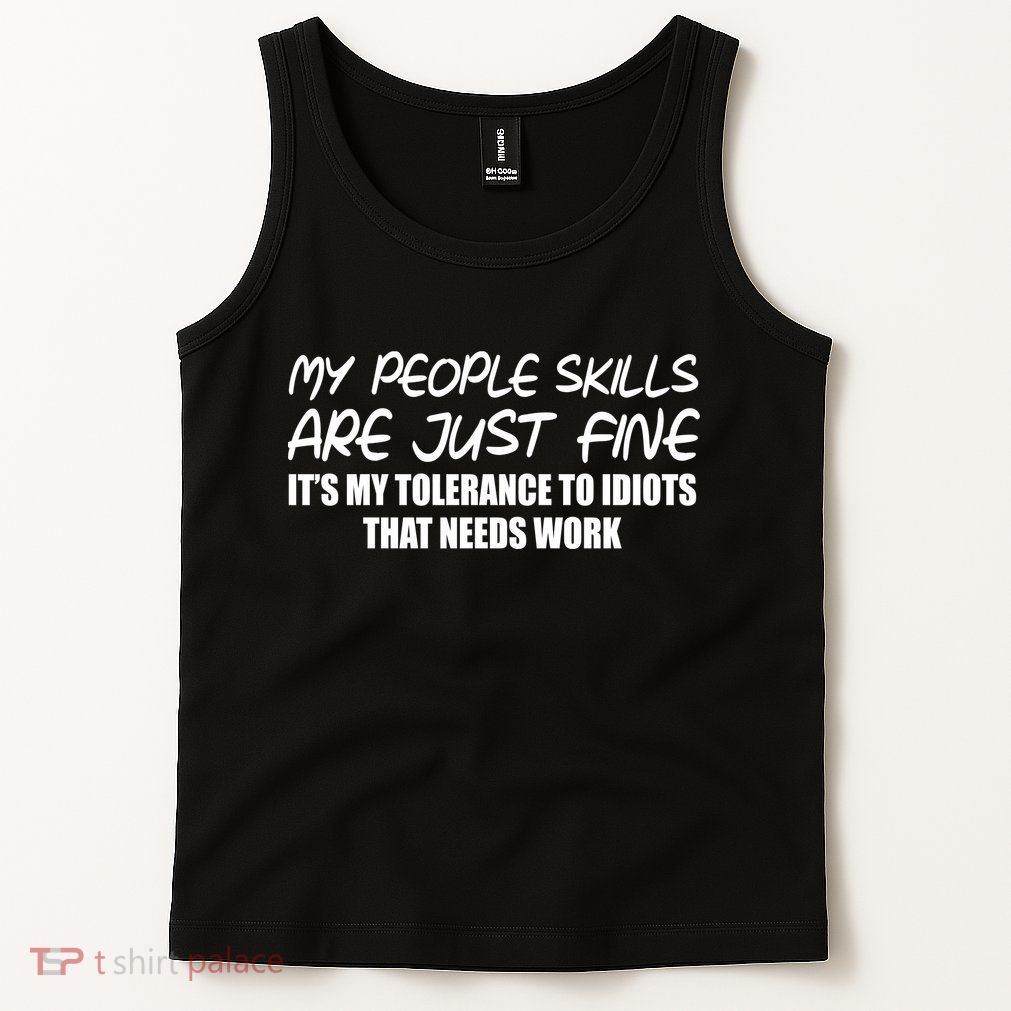 My People Skills Are Just Fine Funny Tank Top